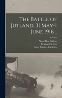 The Battle of Jutland, 31 May-1 June 1916 .. 1016363044 Book Cover