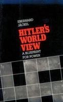 Hitler's World View: A Blueprint for Power 0674404254 Book Cover