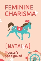 Feminine Charisma: (natalia) B08Y4LD1SL Book Cover