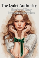 The Quiet Authority: Stories of Cozy Domestic Discipline (Gilly Spencer - The Short Story Collection) B0FTT8H7GH Book Cover