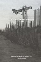 Festival Rulfiano de las Artes 2023: Cuentos Seleccionados y Memorias (Memorias del Festival Rulfiano de las Artes) B0G4TSVQXM Book Cover