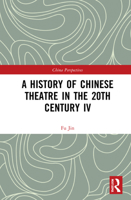 A History of Chinese Theatre in the 20th Century IV 1032070552 Book Cover