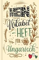Ungarisches Vokabelbuch - Mein Vokabelheft f�r Ungarisch (Lernhilfe): Leeres Heft f�r ungarische Vokabeln zum Ungarisch lernen, f�r Sprachkurs, Unterricht und als Geschenk f�r Sprachsch�ler 1075535603 Book Cover