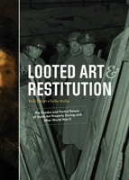 Looted Art & Restitution: The Exodus and Partial Return of Dutch Art Property During and After World War II 9462624984 Book Cover