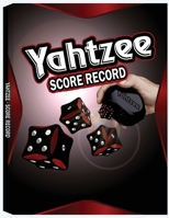 Yahtzee Score Record: 100 Yahtzee Score Sheet, Game Record Score Keeper Book, Score Card 853491074X Book Cover