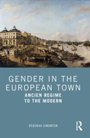 Gender in the European Town: Ancien Regime to the Modern 0415684447 Book Cover