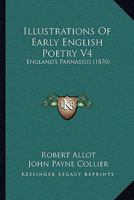 Illustrations Of Early English Poetry V4: England's Parnassus 1164953761 Book Cover