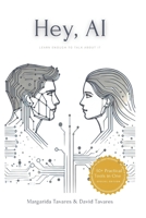 Hey AI,: Learn Enough to Talk About It B0DRFQ5BYV Book Cover