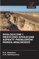 Ekologiczne I Medyczno-Spoleczne Aspekty Problemów Morza Aralskiego (Polish Edition) 6208570484 Book Cover