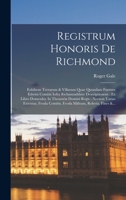 Registrum Honoris De Richmond: Exhibens Terrarum & Villarum Quae Quondam Fuerunt Edwini Comitis Infra Richmundshire Descriptionem: Ex Libro Domesday ... Militum, Relevia, Fines &... 1018695915 Book Cover