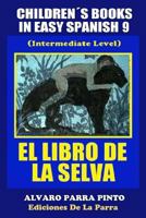Children�s Books in Easy Spanish 9: El Libro de la Selva (Intermediate Level) 1503001199 Book Cover