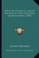 Tables Facilitant Le Calcul Des Rentes Tant Foncieres Qu'Assignables (1895) 116075599X Book Cover