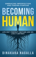 Becoming Human : Embracing Imperfection and Finding Purpose 1966659717 Book Cover