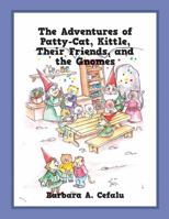 The Adventures of Patty-Cat, Kittle, Their Friends, and the Gnomes 1478788658 Book Cover