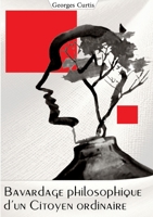 Bavardage philosophique d'un citoyen ordinaire (French Edition) 2322538930 Book Cover