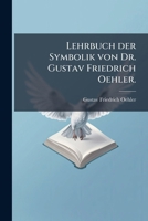 Lehrbuch der Symbolik von Dr. Gustav Friedrich Oehler. 0341013498 Book Cover