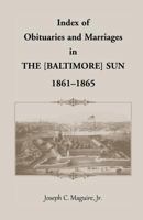 Index of Obituaries and Marriages in The (Baltimore) Sun, 1861-1865 1585492035 Book Cover