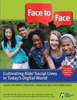 Face to Face: Cultivating Kids' Social Lives in Today's Digital World 0981950442 Book Cover