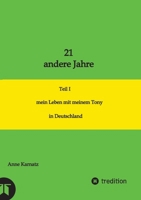 21 andere Jahre: Teil I mein Leben mit meinem Tony in Deutschland 3384492773 Book Cover