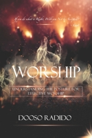WORSHIP: Understanding the Posture for Effective Worship 9914986048 Book Cover