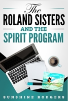 The Roland Sisters and The Spirit Program 1648303099 Book Cover