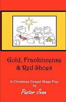 Gold, Frankincense and Red Shoes: Adapted from the song "The Christmas Shoes" by NewSong 1441411550 Book Cover