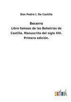 Becerro: Libro famoso de las Behetrias de Castilla. Manuscrito del siglo XIV. Primera edición. 3752480017 Book Cover