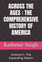 ACROSS THE AGES : THE COMPREHENSIVE HISTORY OF AMERICA: Volume II : The Expanding Nation B0HDJXRDXM Book Cover