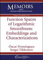 Function Spaces of Logarithmic Smoothness: Embeddings and Characterizations 1470455382 Book Cover