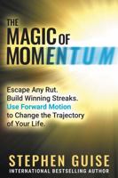 The Magic of Momentum: Master Life's Most Powerful Force and Discover Your Potential 1956980040 Book Cover