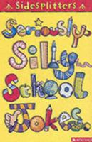 Seriously Silly School Jokes (Sidesplitters) 0753457253 Book Cover
