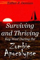 Surviving and Thriving: Key West During the Zombie Apocalypse 1495450449 Book Cover