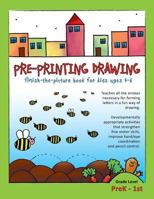 Pre-Printing Drawing: Teaches all the strokes necessary for forming letters in a fun way of drawing. Developmentally appropriate activities that strengthen fine motor skills, improve hand/eye coordina 1540652084 Book Cover