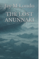 THE LOST ANUNNAKI B0FMQ4PHVF Book Cover