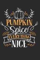 Pumpkin Spice everything nice: Dot matrix notebook for the journal or diary for women and men 1076347630 Book Cover