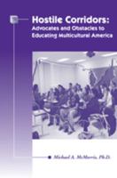 Hostile Corridors: Advocates & Obstacles to Educating Multicultural America 0759318786 Book Cover