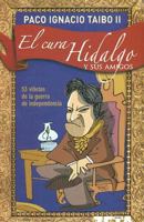 El Cura Hidalgo Y Sus Amigos/ the Priest Hidalgo and Friends 6070723996 Book Cover