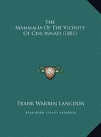 The Mammalia Of The Vicinity Of Cincinnati 1169410162 Book Cover
