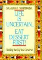 Life Is Uncertain...Eat Dessert First!: Finding the Joy You Deserve 0385298994 Book Cover