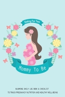 Eating For Two Mommy To Be Blooming Daily Log Book & Checklist To Track Pregnancy Nutrition and Healthy Well-Being: A Daily Planner and Journal for ... Symptoms & Activities Recorder (Brunette Mom) 1698534442 Book Cover