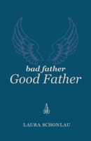 Bad Father Good Father 1736617206 Book Cover