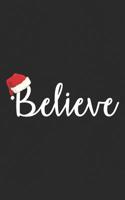 Believe: Christmas Notebook with an Illustration of Santa's Red Hat - Stuff Your Xmas Stockings with this Funny Santa Claus Gift This Holiday Season St. Nicholas Day Party, Welcome Santa to the Chimne 1076199488 Book Cover