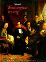 Visions of Washington Irving: Selected Works from the Collections of Historic Hudson Valley 0912882999 Book Cover