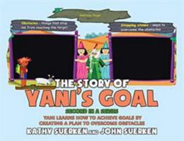The Story of Yani's Goal: Yani Learns How To Achieve Goals By Creating A Plan To Overcome Obstacles 1644242192 Book Cover