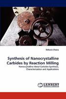 Synthesis of Nanocrystalline Carbides by Reaction Milling: Nanocrystalline Metal Carbides-Synthesis, Characterization and Applications 3843383545 Book Cover