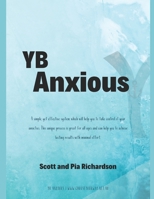 YB Anxious: A simple yet effective system which will help you to take control of your anxiety. This unique process is great for all ages and can help ... achieve lasting results with minimal effort. B08P4R1LV1 Book Cover