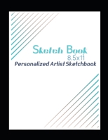 Sketch Book 8.5 X 11 Personalized Artist Sketchbook: 135 pages, Sketching, Drawing and Creative Doodling. Notebook and Sketchbook to Draw and Journal (Workbook and Handbook) 1698296819 Book Cover