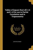 Tables of [square Root of] 1-r2 and 1-r2 for use in Partial Correlation and in Trigonometry 0530330296 Book Cover