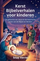 Kerst Bijbelverhalen voor kinderen: De geboorte van Jezus en de historische reizen van de Wijzen en Herders B0FV2WTTW3 Book Cover