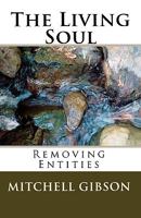 The Living Soul: Removing Entities 1442107898 Book Cover